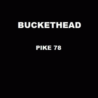 Buckethead : Pike 78
